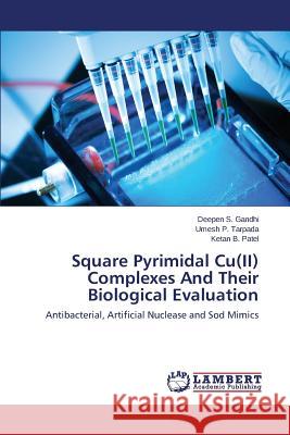 Square Pyrimidal Cu(II) Complexes And Their Biological Evaluation Gandhi, Deepen S. 9783659638985 LAP Lambert Academic Publishing