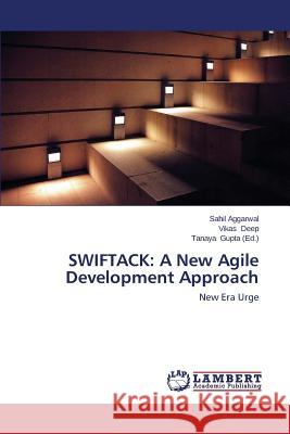 Swiftack: A New Agile Development Approach Aggarwal Sahil 9783659639708