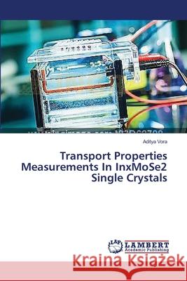 Transport Properties Measurements In InxMoSe2 Single Crystals Vora Aditya 9783659640230