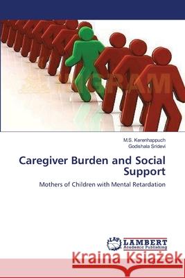 Caregiver Burden and Social Support Kerenhappuch, M. S. 9783659640292 LAP Lambert Academic Publishing