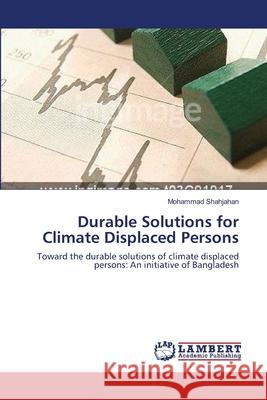 Durable Solutions for Climate Displaced Persons Shahjahan Mohammad 9783659640315