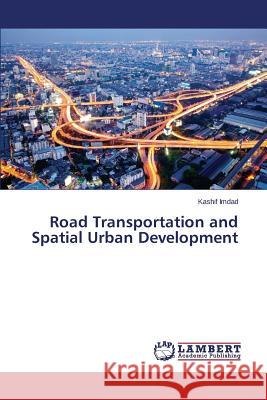 Road Transportation and Spatial Urban Development Imdad Kashif 9783659640377 LAP Lambert Academic Publishing