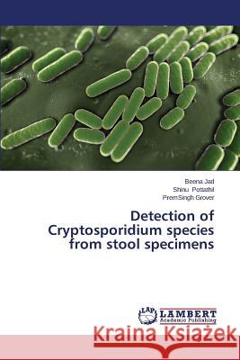 Detection of Cryptosporidium species from stool specimens Jad Beena                                Pottathil Shinu                          Grover Premsingh 9783659640391