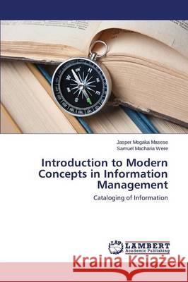 Introduction to Modern Concepts in Information Management Masese Jasper Mogaka 9783659640889 LAP Lambert Academic Publishing