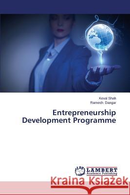 Entrepreneurship Development Programme Shah Keval                               Dangar Ramesh 9783659640919