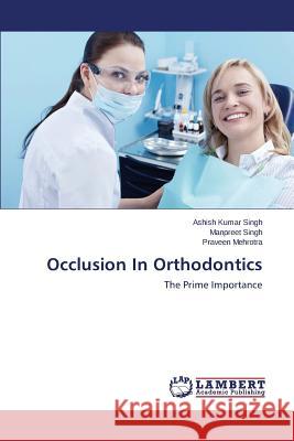 Occlusion In Orthodontics Singh Ashish Kumar 9783659641046