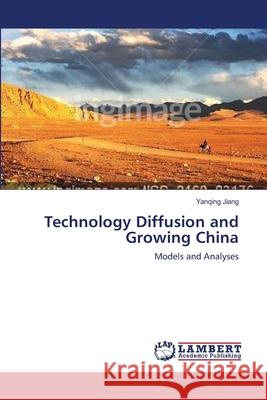 Technology Diffusion and Growing China Jiang Yanqing 9783659641954