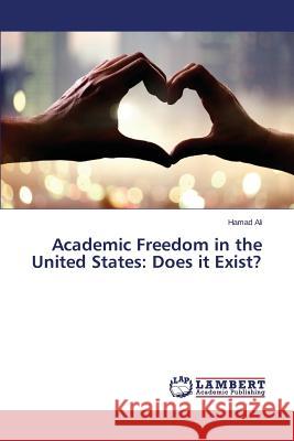 Academic Freedom in the United States: Does it Exist? Ali Hamad 9783659641961 LAP Lambert Academic Publishing