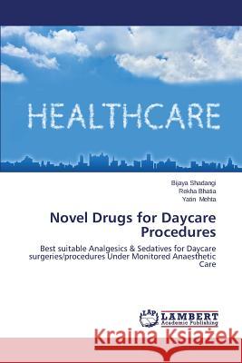 Novel Drugs for Daycare Procedures Shadangi Bijaya 9783659642128 LAP Lambert Academic Publishing
