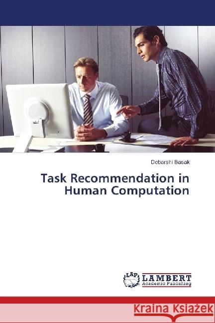 Task Recommendation in Human Computation Basak, Debarshi 9783659642234