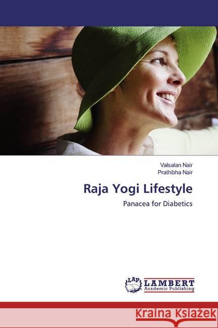 Raja Yogi Lifestyle : Panacea for Diabetics Nair, Valsalan; Nair, Prathibha 9783659643231