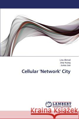 Cellular 'Network' City Ahmad Lina                               Huang Jinqi                              Jian Junkai 9783659643682