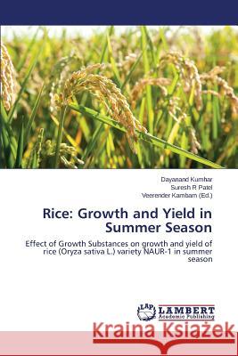 Rice: Growth and Yield in Summer Season Kumhar Dayanand 9783659643941 LAP Lambert Academic Publishing