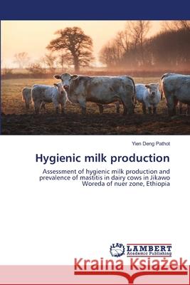 Hygienic milk production Yien Deng Pathot 9783659644085 LAP Lambert Academic Publishing