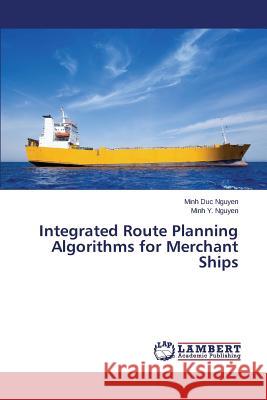 Integrated Route Planning Algorithms for Merchant Ships Nguyen Minh Duc 9783659644092 LAP Lambert Academic Publishing