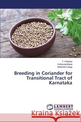 Breeding in Coriander for Transitional Tract of Karnataka Chethan T.                               Vishnuvardhana                           Katagi Abhishek 9783659644146