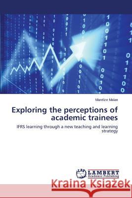 Exploring the perceptions of academic trainees Malan Marelize 9783659644184