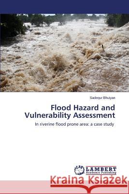 Flood Hazard and Vulnerability Assessment Bhuiyan Sadequr 9783659645327