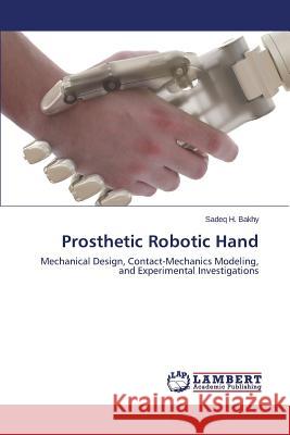 Prosthetic Robotic Hand Bakhy Sadeq H. 9783659645792 LAP Lambert Academic Publishing