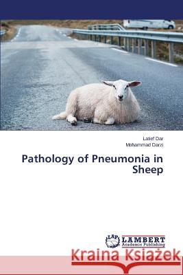 Pathology of Pneumonia in Sheep Dar Latief                               Darzi Mohammad 9783659645808