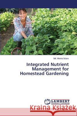 Integrated Nutrient Management for Homestead Gardening Islam MD Monirul 9783659646133