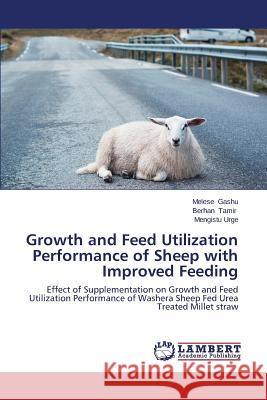 Growth and Feed Utilization Performance of Sheep with Improved Feeding Gashu Melese 9783659646218 LAP Lambert Academic Publishing