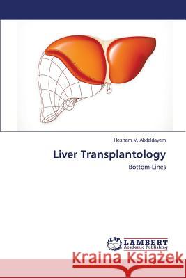 Liver Transplantology Abdeldayem Hesham M. 9783659646492 LAP Lambert Academic Publishing
