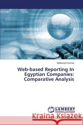 Web-based Reporting In Egyptian Companies: Comparative Analysis Osman Mohamed 9783659646690 LAP Lambert Academic Publishing