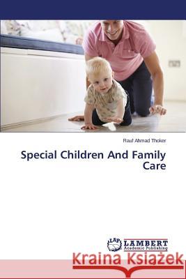Special Children And Family Care Thoker Rauf Ahmad 9783659646850 LAP Lambert Academic Publishing