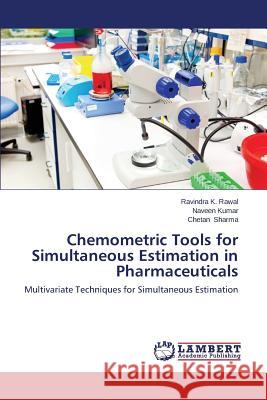 Chemometric Tools for Simultaneous Estimation in Pharmaceuticals Rawal Ravindra K. 9783659646942