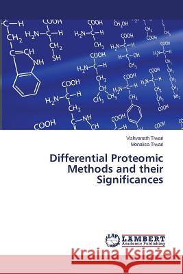 Differential Proteomic Methods and their Significances Tiwari Vishvanath 9783659647048