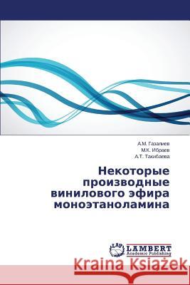 Nekotorye proizvodnye vinilovogo efira monoetanolamina Gazaliev a. M. 9783659647444 LAP Lambert Academic Publishing