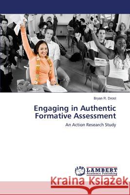 Engaging in Authentic Formative Assessment Drost Bryan R. 9783659647451 LAP Lambert Academic Publishing