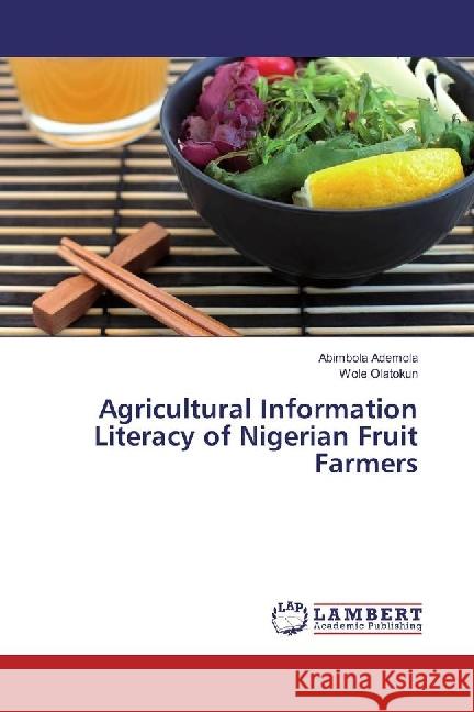 Agricultural Information Literacy of Nigerian Fruit Farmers Ademola, Abimbola; Olatokun, Wole 9783659647499