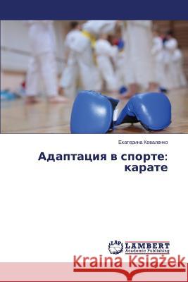 Adaptatsiya v sporte: karate Kovalenko Ekaterina 9783659647703