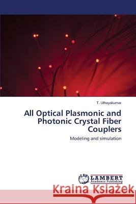 All Optical Plasmonic and Photonic Crystal Fiber Couplers Uthayakumar T. 9783659647819 LAP Lambert Academic Publishing