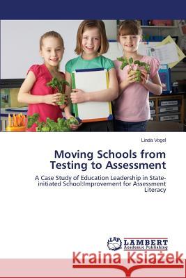 Moving Schools from Testing to Assessment Vogel Linda 9783659648014