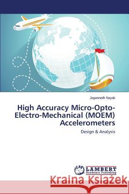 High Accuracy Micro-Opto-Electro-Mechanical (MOEM) Accelerometers Nayak Jagannath 9783659648120 LAP Lambert Academic Publishing