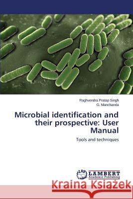Microbial identification and their prospective: User Manual Singh Raghvendra Pratap 9783659648274