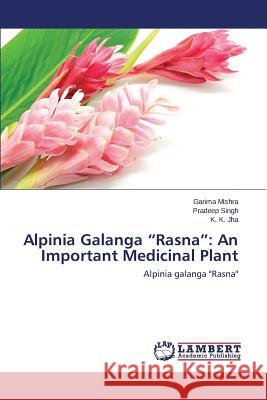Alpinia Galanga Rasna: An Important Medicinal Plant Mishra Garima 9783659649615 LAP Lambert Academic Publishing