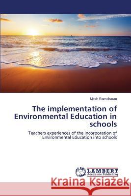 The implementation of Environmental Education in schools Ramcharan Mesh 9783659649738