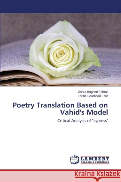 Poetry Translation Based on Vahid's Model Bagheri Fahraji Zahra 9783659649844 LAP Lambert Academic Publishing