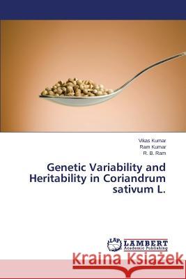 Genetic Variability and Heritability in Coriandrum sativum L. Kumar Vikas                              Kumar Ram                                Ram R. B. 9783659649868 LAP Lambert Academic Publishing