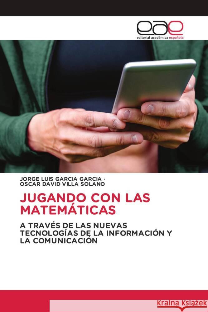 JUGANDO CON LAS MATEMÁTICAS GARCIA GARCIA, JORGE LUIS, VILLA SOLANO, OSCAR DAVID 9783659651496