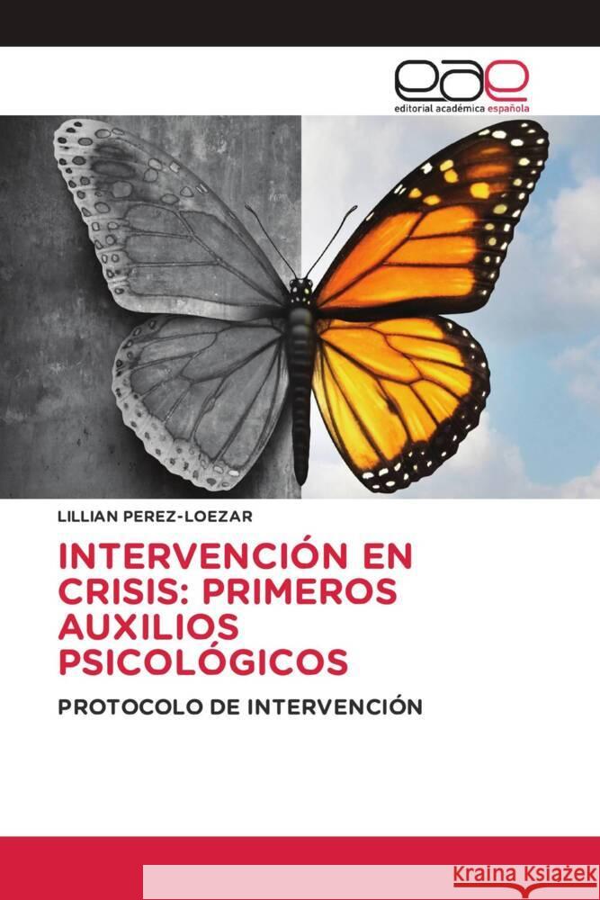 INTERVENCIÓN EN CRISIS: PRIMEROS AUXILIOS PSICOLÓGICOS Pérez-Loezar, Lillian 9783659652448