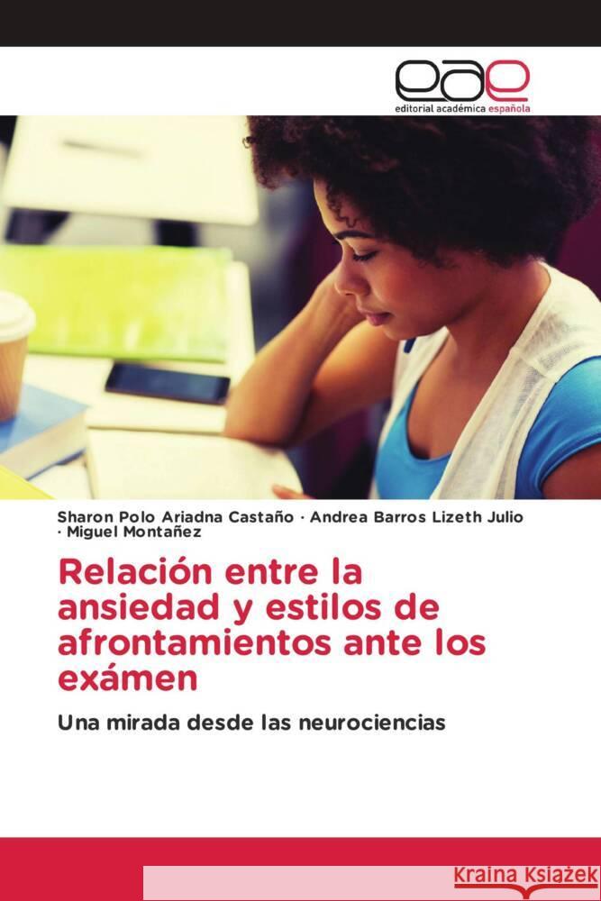 Relación entre la ansiedad y estilos de afrontamientos ante los exámen Montañez Romero, Miguel, Polo Herrera, Sharon, Barros Jaraba, Andrea 9783659652455