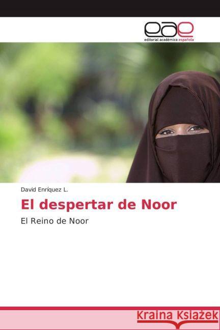 El despertar de Noor : El Reino de Noor Enríquez L., David 9783659652752 Editorial Académica Española