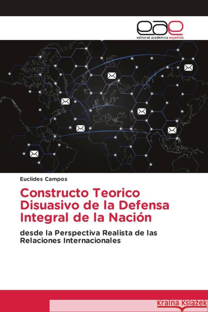 Constructo Teorico Disuasivo de la Defensa Integral de la Nación Campos, Euclides 9783659654572