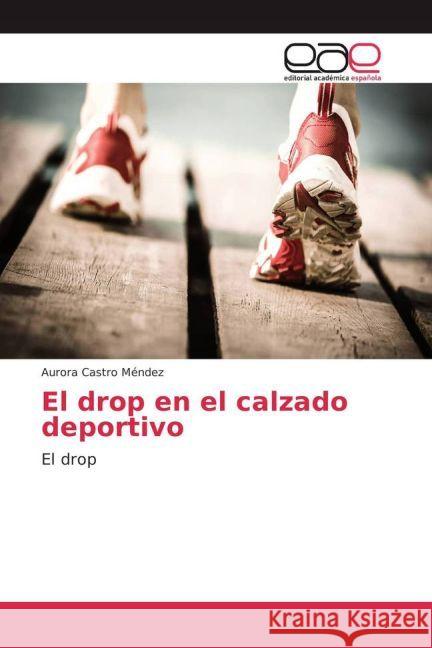 El drop en el calzado deportivo : El drop Castro Mendez, Aurora 9783659655388