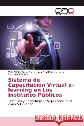 Sistema de Capacitación Virtual e-learning en Los Institutos Públicos : Técnicos y Tecnológicos Superiores de la Zona 5-Ecuador Tobar Farias, Galo Wilfrido; Villao V., Alex David; Tobar L., John Emmanuel 9783659655647 Editorial Académica Española